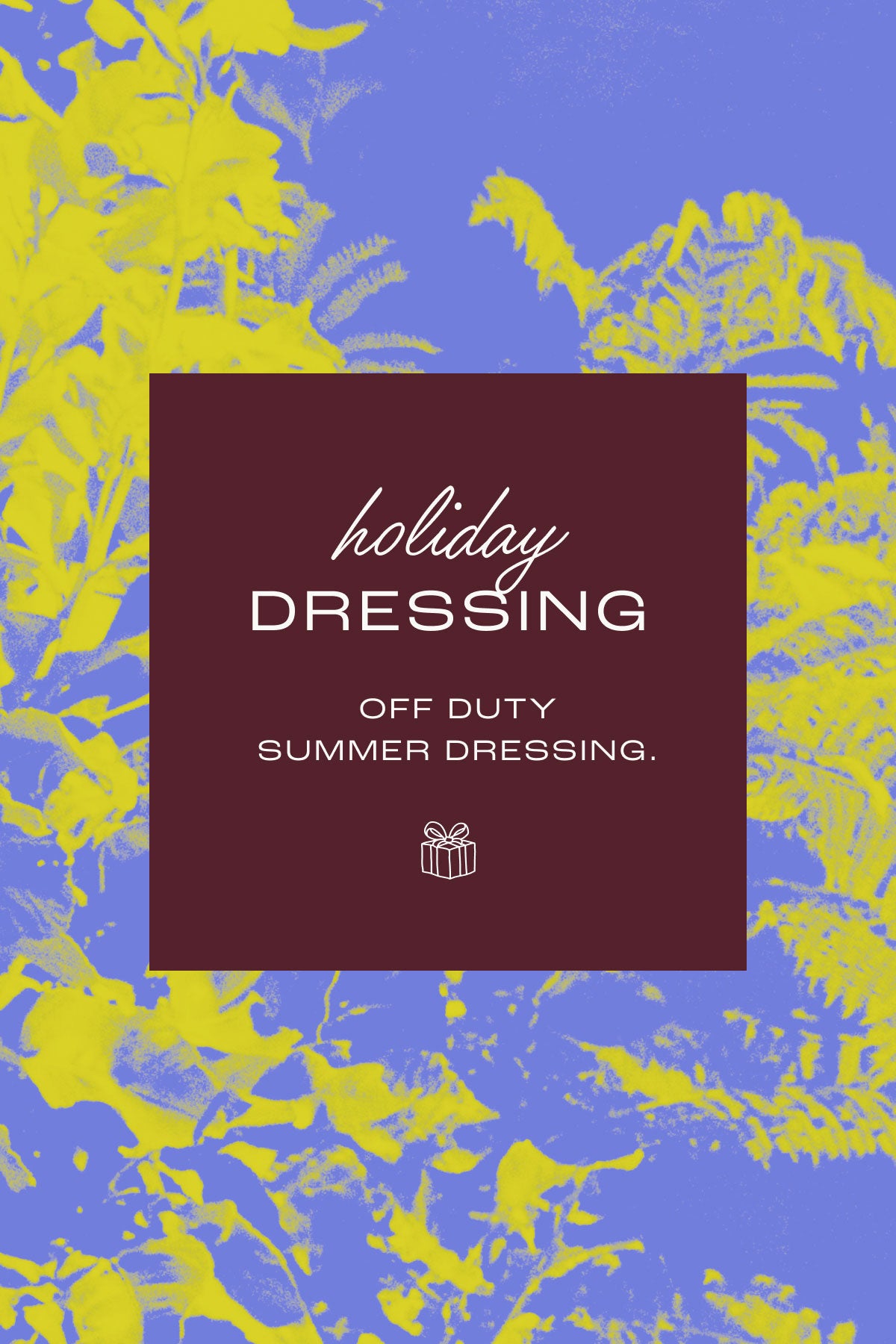 Holiday Dressing Edit
